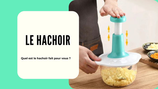 hachoir-comment-choisir